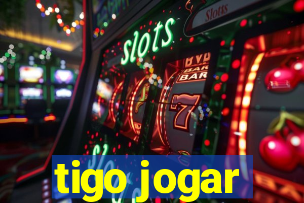 tigo jogar